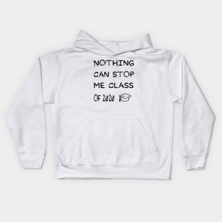 Nothing can stop me class of 2020 graduation gift T-Shirt Kids Hoodie